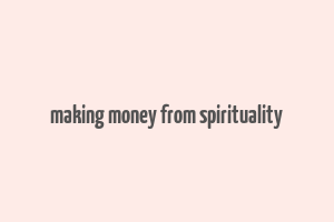 making money from spirituality