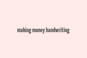 making money handwriting