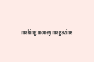 making money magazine