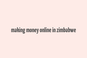 making money online in zimbabwe