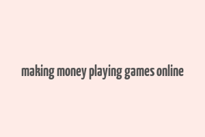 making money playing games online