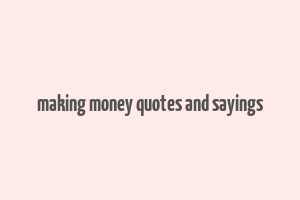 making money quotes and sayings