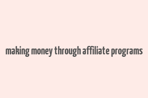 making money through affiliate programs