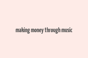 making money through music