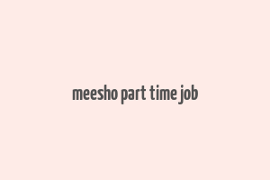 meesho part time job