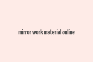 mirror work material online