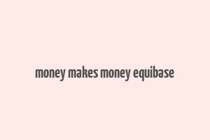 money makes money equibase