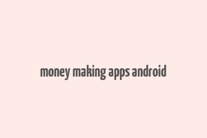 money making apps android