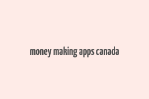 money making apps canada