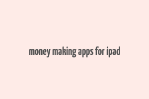 money making apps for ipad