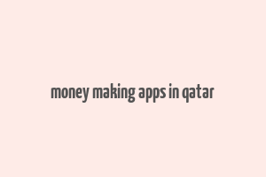 money making apps in qatar