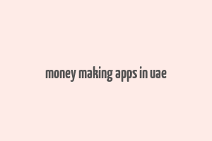 money making apps in uae