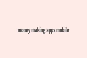 money making apps mobile