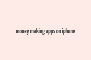 money making apps on iphone