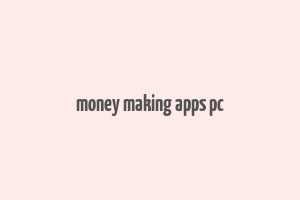 money making apps pc