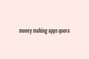 money making apps quora