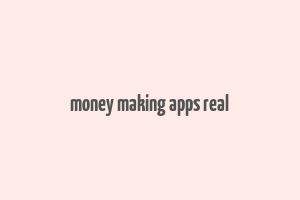 money making apps real