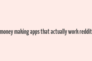 money making apps that actually work reddit