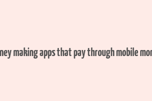 money making apps that pay through mobile money