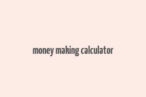 money making calculator