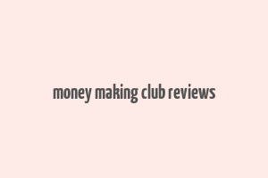 money making club reviews