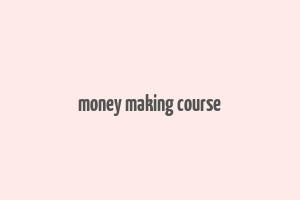 money making course