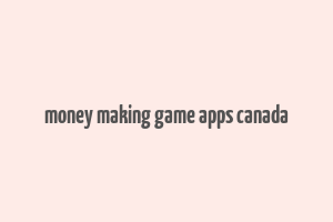 money making game apps canada