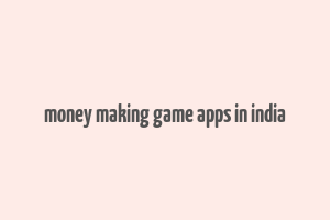 money making game apps in india