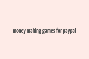 money making games for paypal