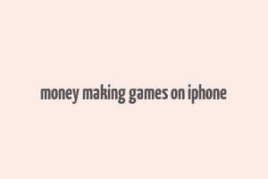 money making games on iphone