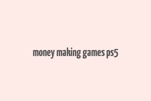 money making games ps5