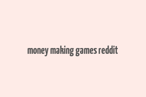 money making games reddit