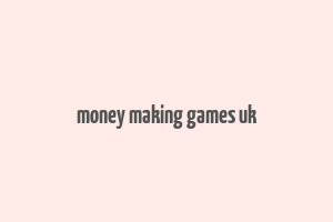 money making games uk