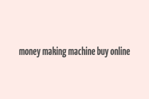 money making machine buy online