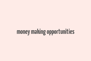 money making opportunities