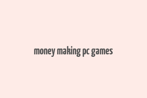 money making pc games