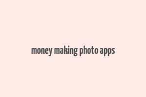 money making photo apps