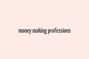 money making professions