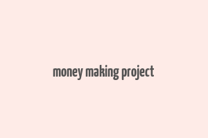 money making project