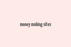 money making sites