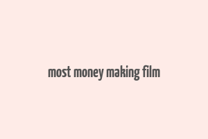 most money making film