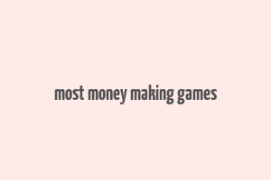 most money making games