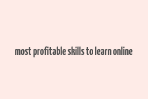 most profitable skills to learn online