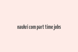 naukri com part time jobs