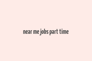 near me jobs part time