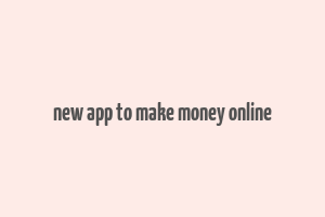 new app to make money online