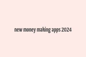 new money making apps 2024