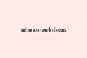 online aari work classes