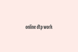 online dtp work