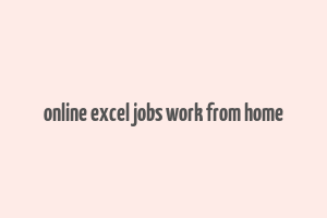 online excel jobs work from home